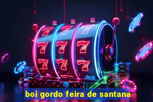 boi gordo feira de santana